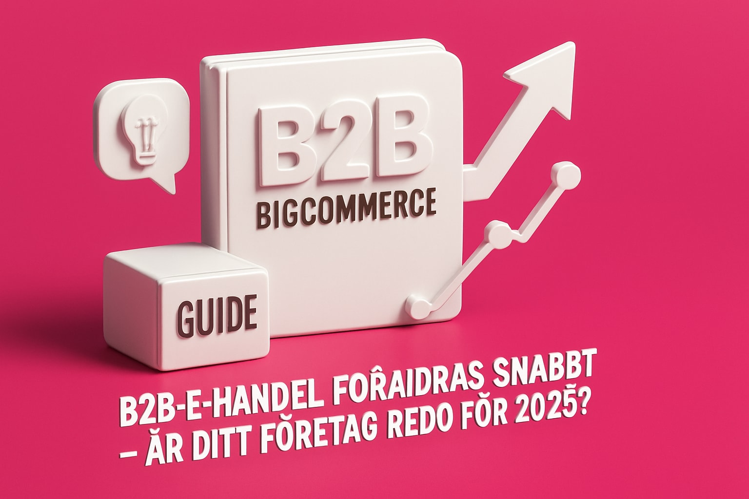 b2b bigcommerce guide s lyckas du 2025 1 B2B BigCommerce Guide: Så Lyckas Du 2025