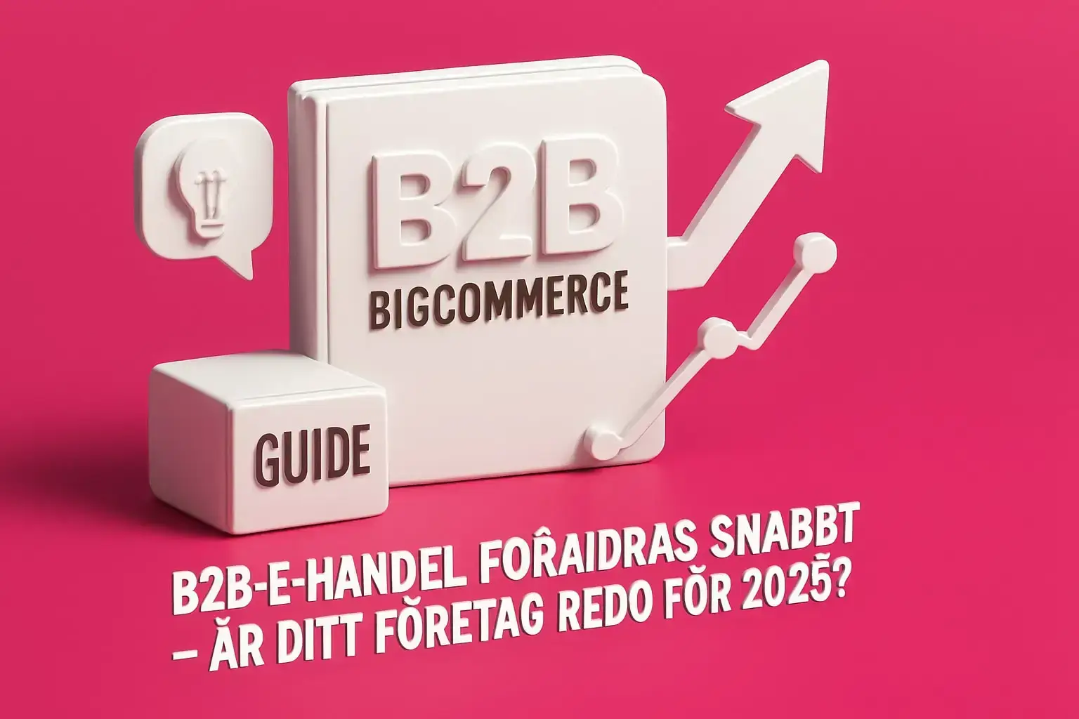b2b bigcommerce guide s lyckas du 2025 1 B2B BigCommerce Guide: Så Lyckas Du 2025