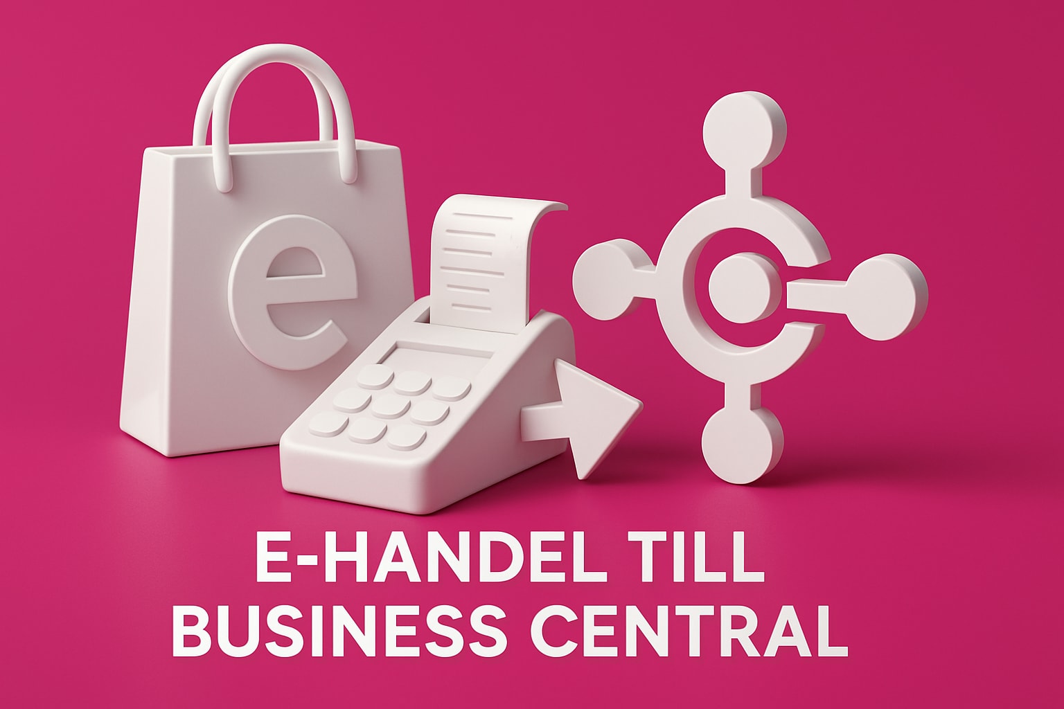 ehandel till business central din guide fr 2026 Ehandel Till Business Central: Din Guide För 2026