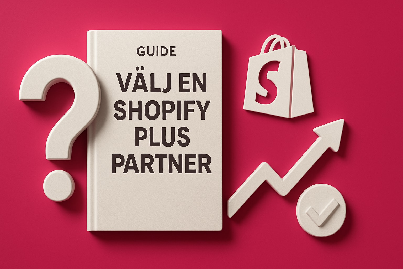 guide s hr vljer du en shopify plus partner 2026 Guide: Så Här Väljer Du En Shopify Plus Partner 2026